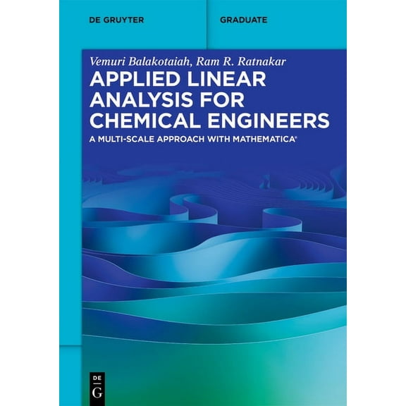 de Gruyter Textbook Applied Linear Analysis for Chemical Engineers: A Multi-Scale Approach with Mathematica(r), (Paperback)