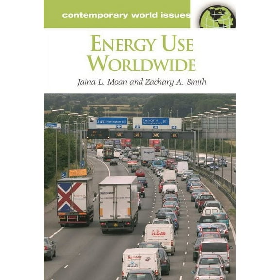 Contemporary World Issues (Hardcover): Energy Use Worldwide: A Reference Handbook (Hardcover)
