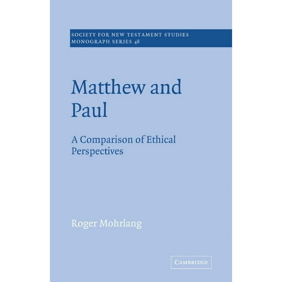 Society for New Testament Studies Monogr Matthew and Paul: A Comparison of Ethical Perspectives, Book 48, (Paperback)