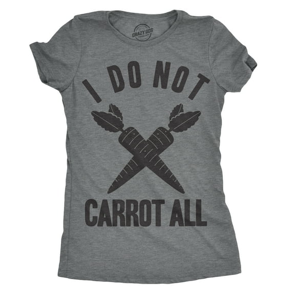 Womens I Do Not Carrot All T Shirt Funny Sarcastic Easter Ladies Humor Care Tee Womens Graphic Tees