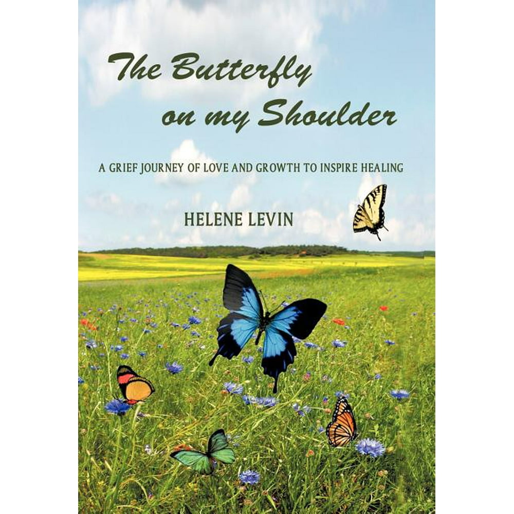The Butterfly on My Shoulder A Grief Journey of Love and Growth to
