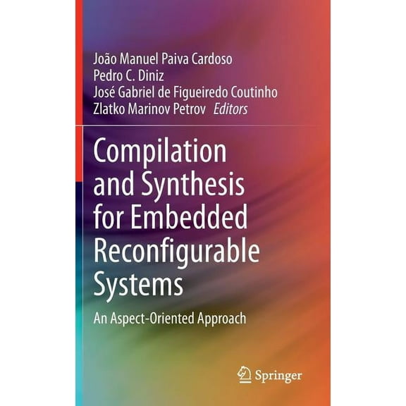 Compilation and Synthesis for Embedded Reconfigurable Systems: An Aspect-Oriented Approach, (Hardcover)