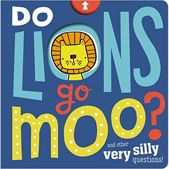 Est-ce Que les Lions Vont Moo? et d'Autres Questions Très Stupides!