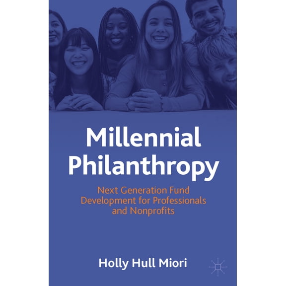 Millennial Philanthropy: Next Generation Fund Development for Professionals and Nonprofits, (Paperback)