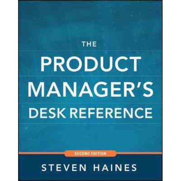 Product Manager's Desk Reference, Steven Haines Hardcover