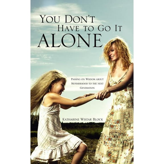 You Don't Have to Go It Alone, (Hardcover)