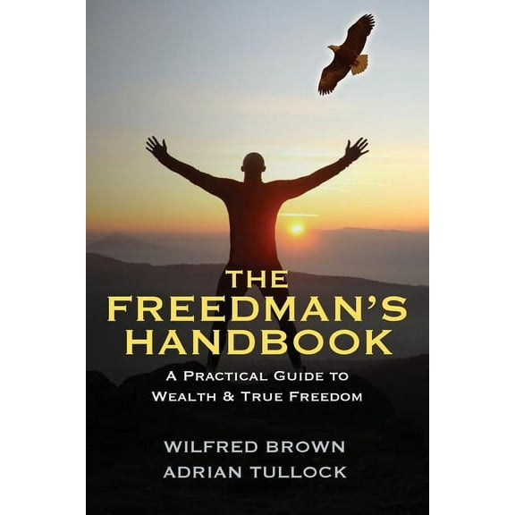 The Freedman's Handbook: A Practical Guide to Wealth, (Paperback)
