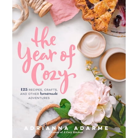 The Year of Cozy: 125 Recipes Crafts and Other Homemade Adventures (Hardcover)