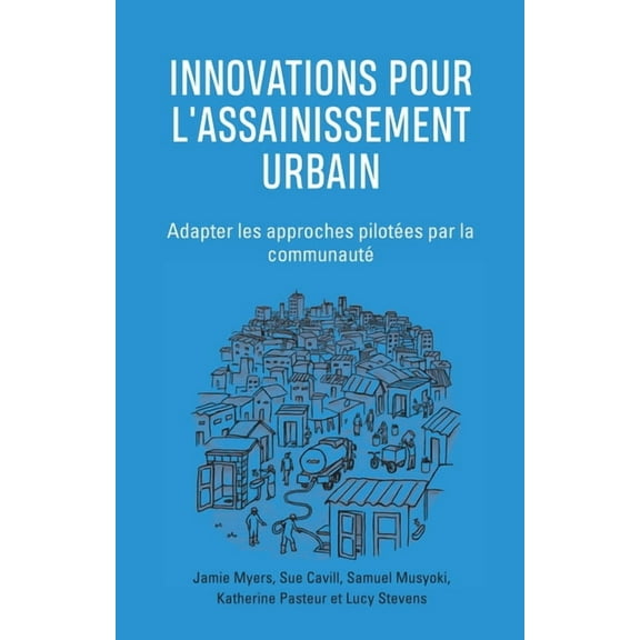 Innovations Pour l'Assainissement Urbain: Adapter Les Approches Pilotées Par La Communauté (Paperback)