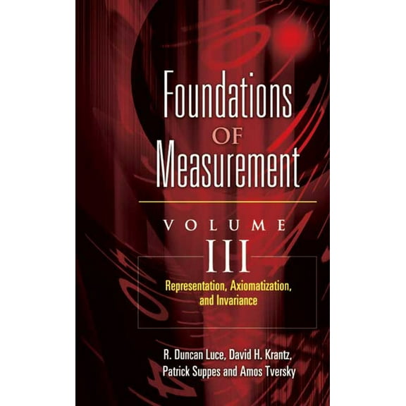 Dover Books on Mathematics Foundations of Measurement Volume III: Representation, Axiomatization, and Invariance Volume 3, Book 3, (Paperback)