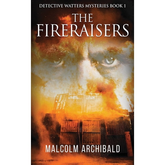 Detective Watters Mysteries The Fireraisers, Book 1, (Paperback)