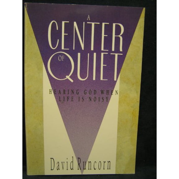 Pre-Owned A Center of Quiet: Hearing God When Life Is Noisy (Paperback) 0830817395 9780830817399