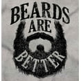 thumbnail image 2 of Beards Better Mustache Hipster Humor Men's Graphic T Shirt Tees Brisco Brands S, 2 of 5