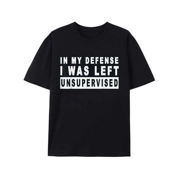 in My Defense, I was Left Unsupervised Short Sleeve T-Shirt
