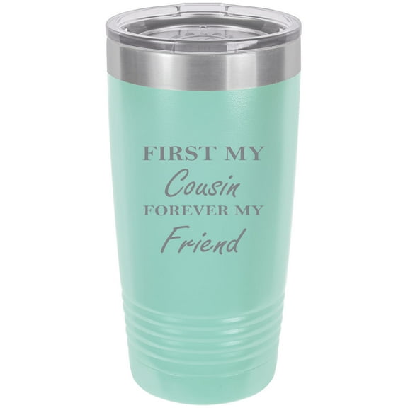 First My Cousin Forever My Friend Stainless Steel Engraved Insulated Tumbler 20 Oz Travel Coffee Mug, Teal