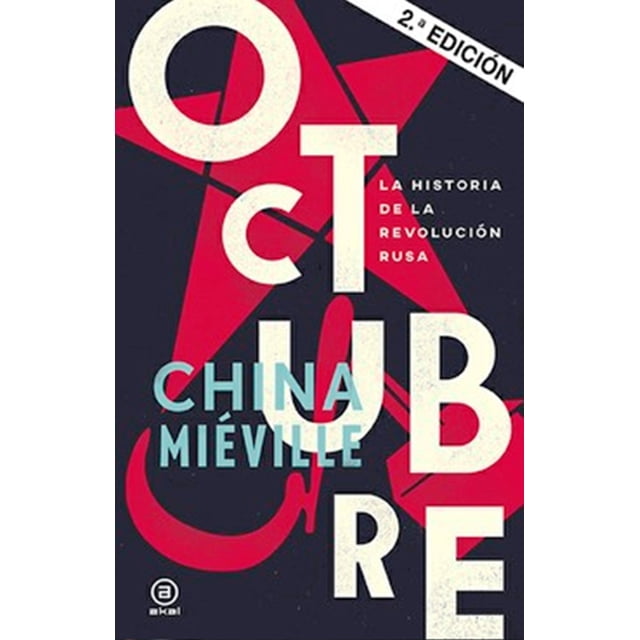 OCTUBRE: LA HISTORIA DE LA REVOLUCION RUSA AKAL CHINA MIEVILLE
