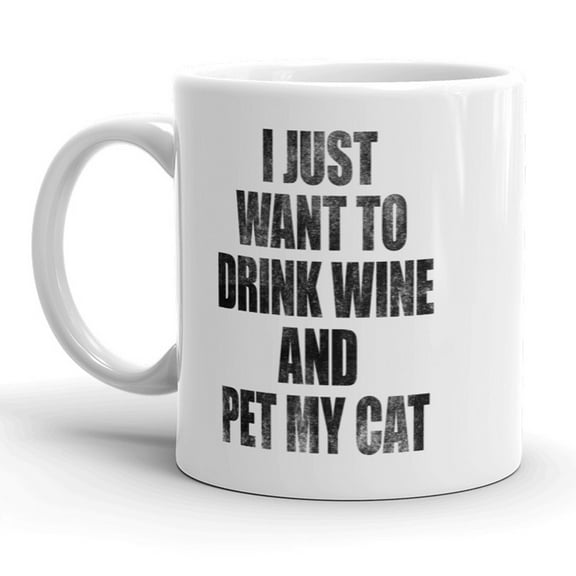 I Just Want to Drink Wine and Pet My Cat Mug Funny Kitten Coffee Cup - 11oz