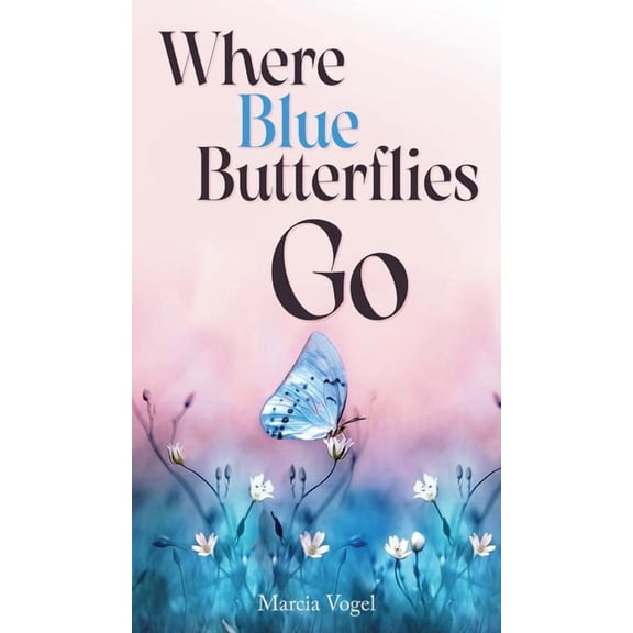 Where Blue Butterflies Go, (Hardcover)