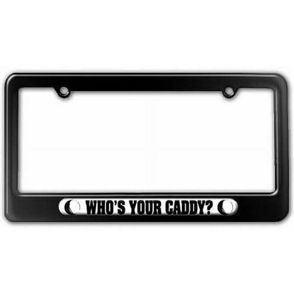 Who's Your Caddy, Golf Balls, Sports License Plate Tag Frame, Multiple Colors