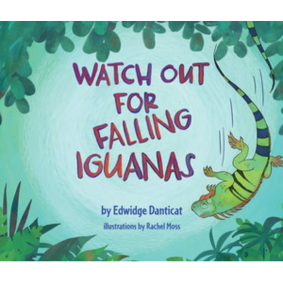 Watch Out for Falling Iguanas: A Children's Picture Book, (Hardcover)