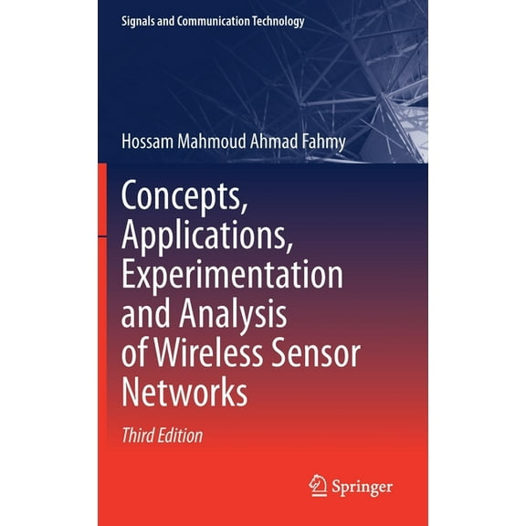 Signals and Communication Technology Concepts, Applications, Experimentation and Analysis of Wireless Sensor Networks, (Hardcover)