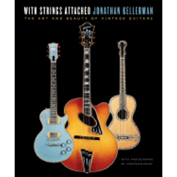 Pre-Owned With Strings Attached: The Art and Beauty of Vintage Guitars (Hardcover 9780345499783) by Jonathan Kellerman
