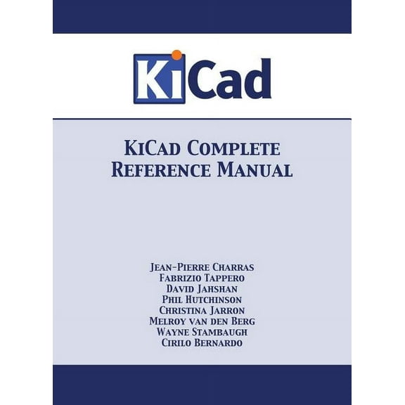 KiCad Complete Reference Manual: Full Color Version (Hardcover)