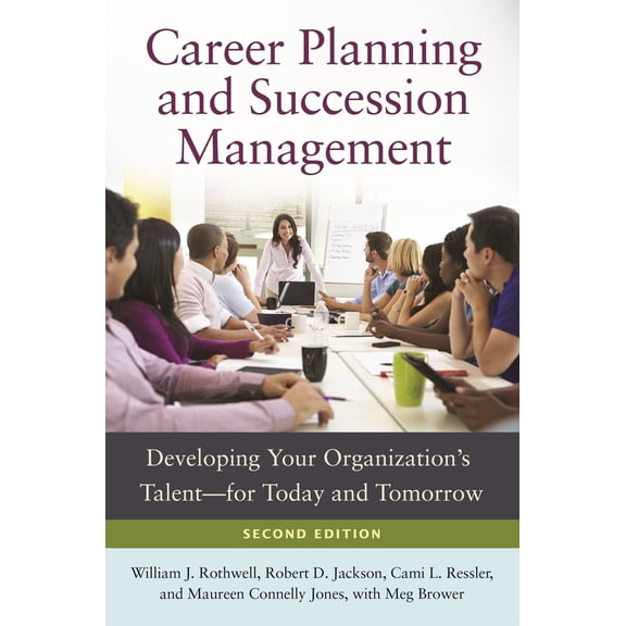 Pre-Owned Career Planning and Succession Management: Developing Your Organization's Talent for Today and Tomorrow (Hardcover) 1440831661 9781440831669