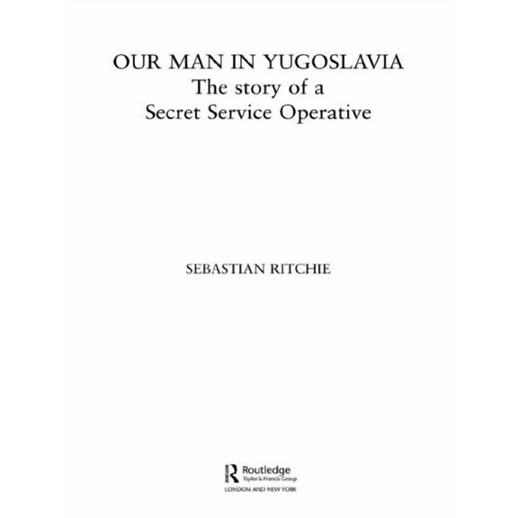 Studies in Intelligence Our Man in Yugoslavia: The Story of a Secret Service Operative, (Paperback)