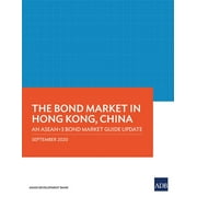 The Bond Market in Hong Kong, China : An ASEAN+3 Bond Market Guide Update (Paperback)