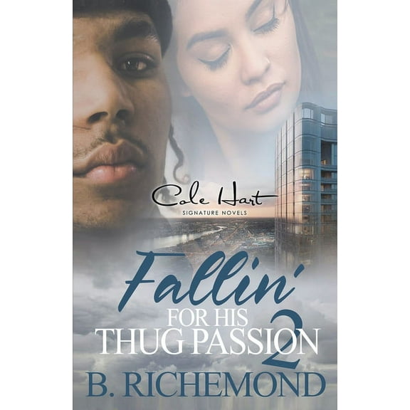 Fallin' For His Thug Passion 2: An African American Romance: Finale (Paperback) by B Richemond
