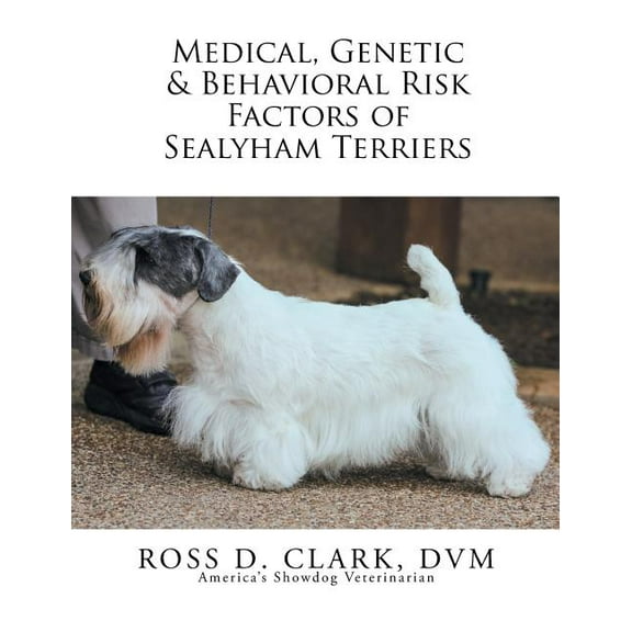 Medical, Genetic & Behavioral Risk Factors of Sealyham Terriers (Paperback) by Ross D Clark DVM