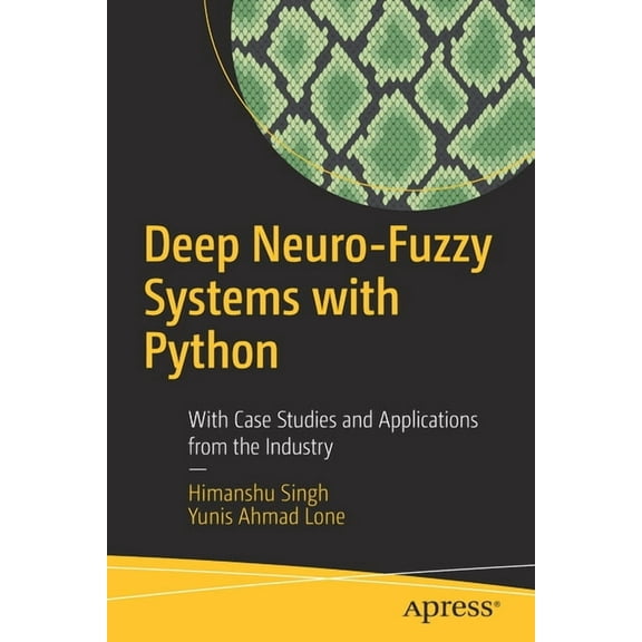 Deep Neuro-Fuzzy Systems with Python: With Case Studies and Applications from the Industry, (Paperback)