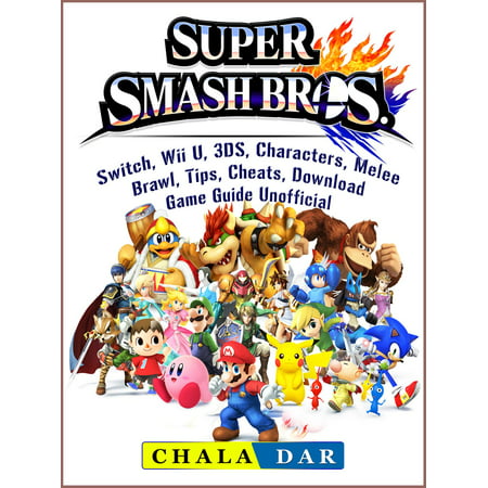 Super Smash Brothers, Switch, Wii U, 3DS, Characters, Melee, Brawl, Tips, Cheats, Download, Game Guide Unofficial - (Best Crt For Melee)