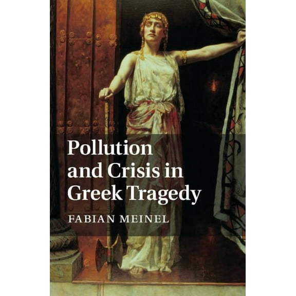 Pollution and Crisis in Greek Tragedy, (Hardcover)