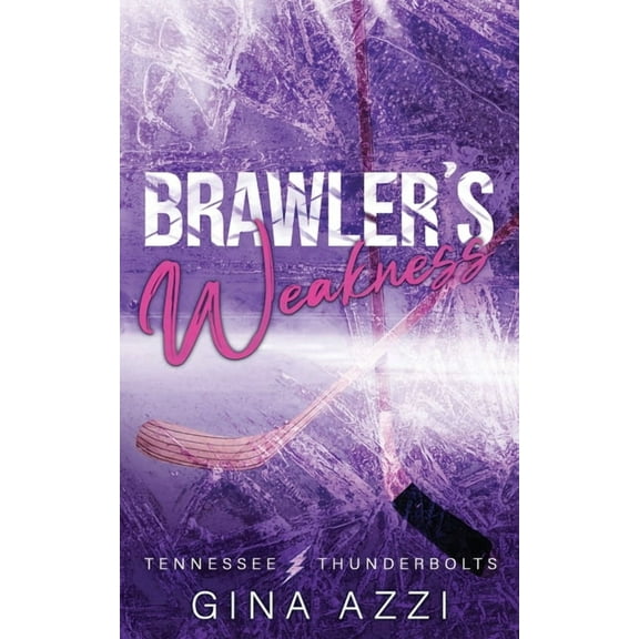 Tennessee Thunderbolts Brawler's Weakness: A Grumpy/Sunshine Hockey Romance, Book 2, (Paperback)