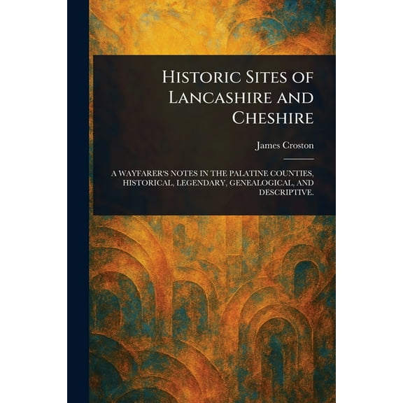 Historic Sites of Lancashire and Cheshire, (Paperback)