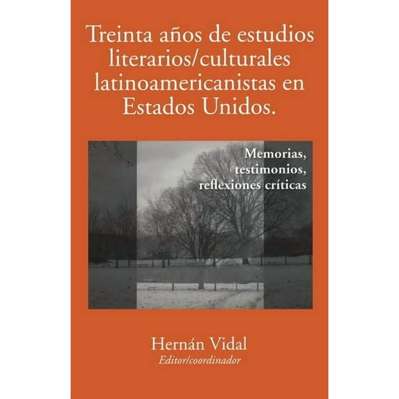 Serie Nueva AmÃ©rica Treinta AÃ±os de Estudios Literarios/Culturales Latinoamericanistas En Estados Unidos: Memorias, Testimonios, Reflexiones, (Paperback)