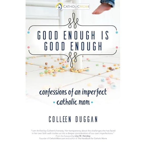 Pre-Owned Good Enough Is Good Enough: Confessions of an Imperfect Catholic Mom (Paperback) 1594717311 9781594717314