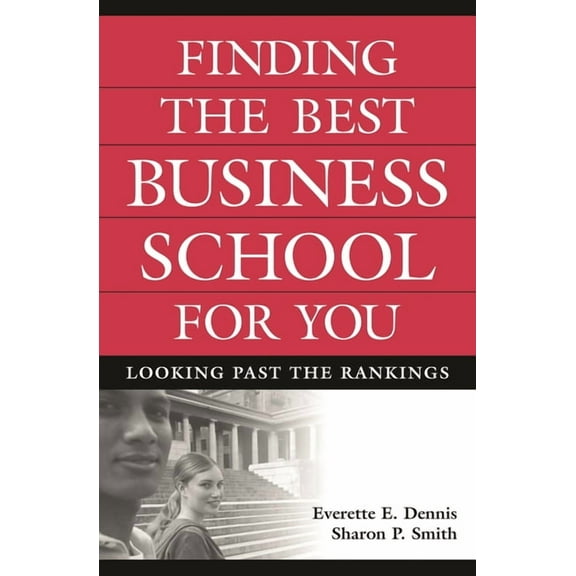 Finding the Best Business School for You: Looking Past the Rankings, (Hardcover)