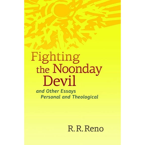 Fighting the Noonday Devil - and Other Essays Personal and Theological, (Paperback)