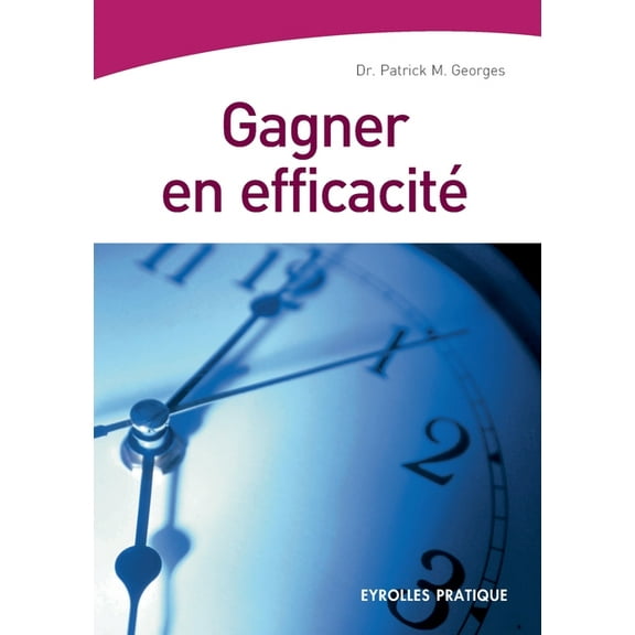 Gagner en efficacitÃ©, (Paperback)