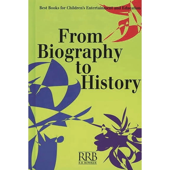 Children's and Young Adult Literature Re From Biography to History: Best Books for Children's Entertainment and Education, (Hardcover)