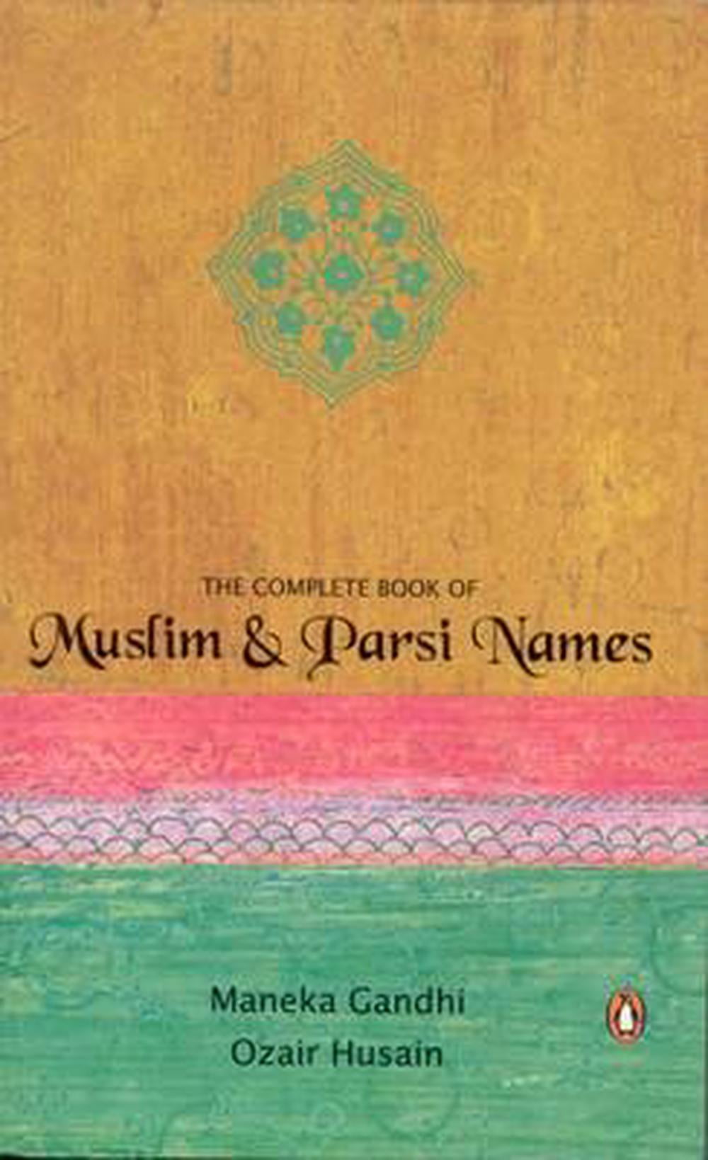 The Complete Book Of Muslim And Parsi Names Maneka Gandhi Ozair Hussain Paperback Walmart Com Walmart Com