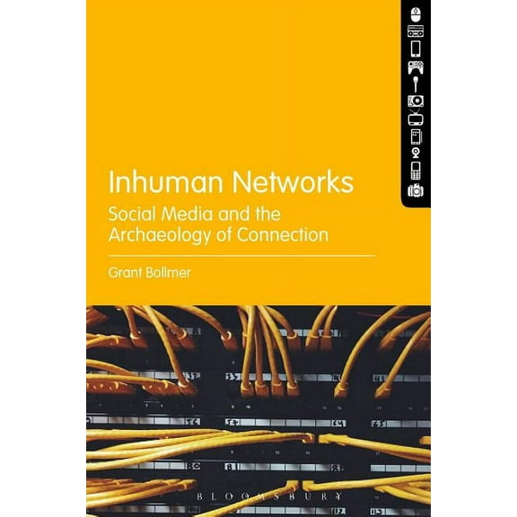 Inhuman Networks: Social Media and the Archaeology of Connection, (Hardcover)
