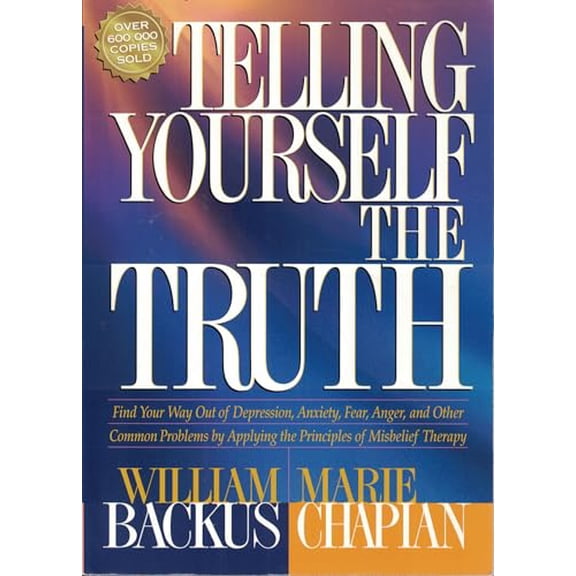 Pre-Owned Telling Yourself the Truth: Find Your Way Out of Depression, Anxiety, Fear, Anger, and Other Common Problems by Applying the Principles of Misbelief Therapy