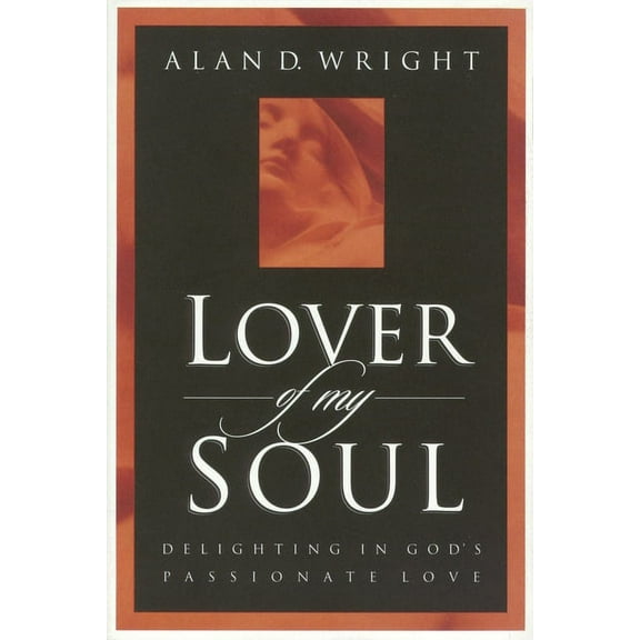 Lover of My Soul: Delighting in God's Passionate Love, (Paperback)
