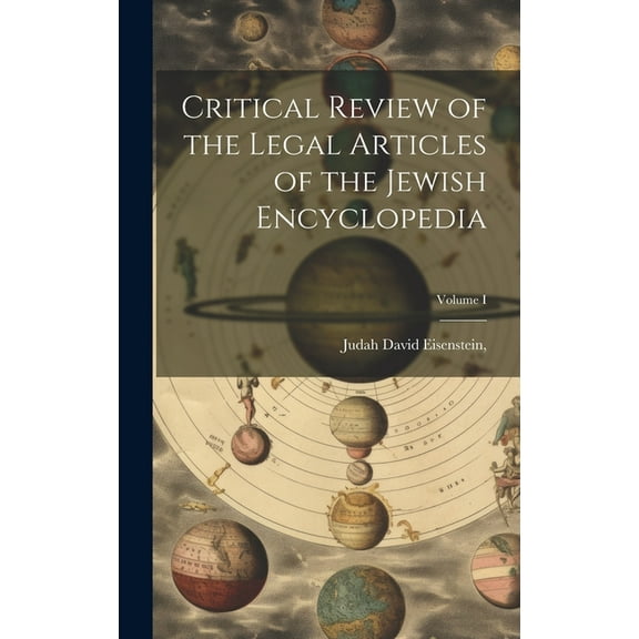 Critical Review of the Legal Articles of the Jewish Encyclopedia; Volume I (Hardcover)