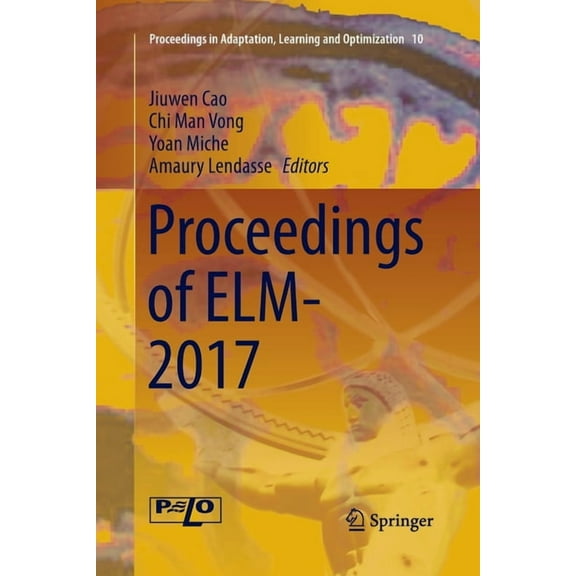 Proceedings in Adaptation, Learning and Proceedings of Elm-2017, Book 10, (Paperback)