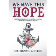 We Have This Hope: Daily Encouragement to Get You Through Deployment and Military Life (Paperback)